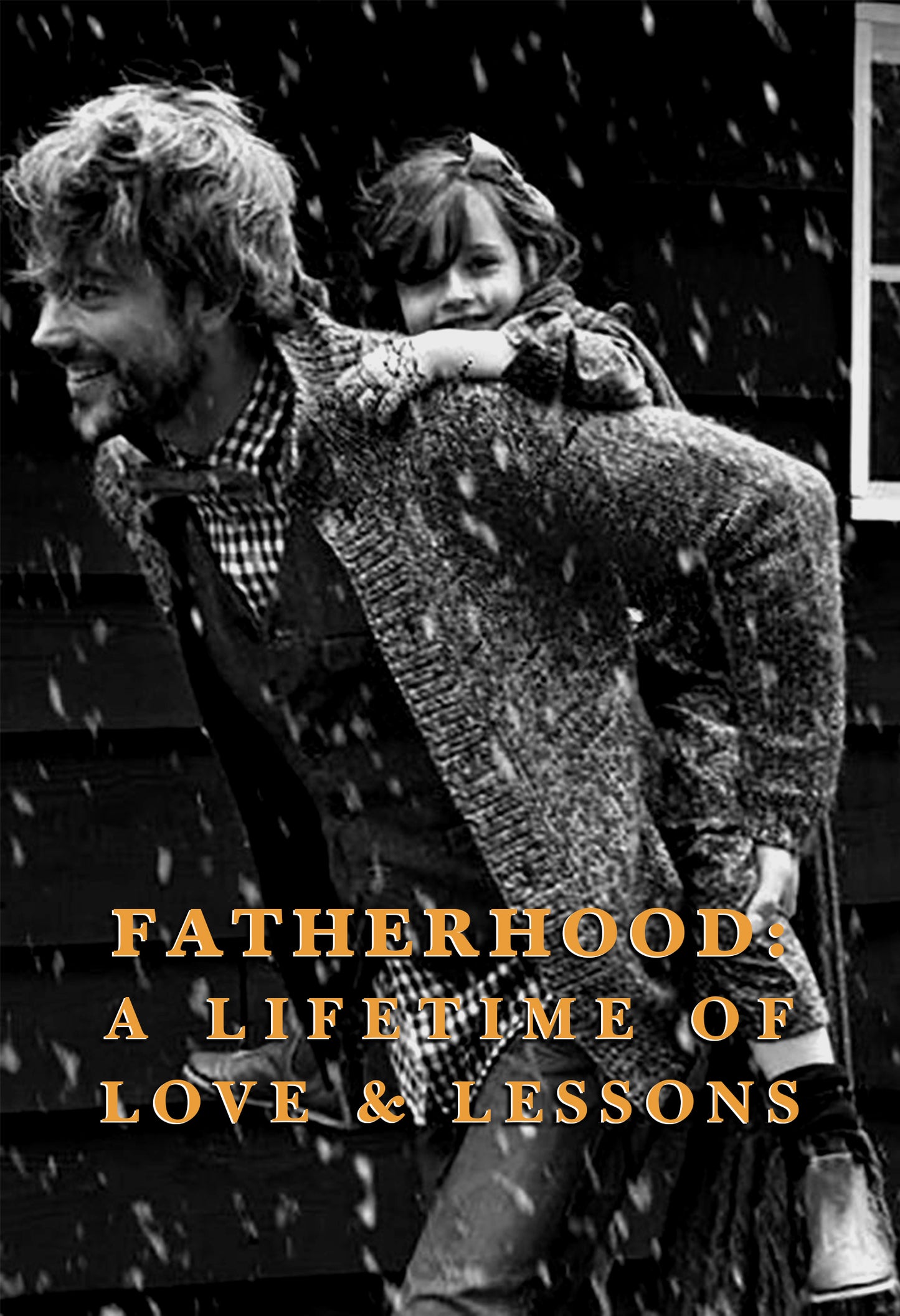 Fatherhood: A Lifetime of Love & Lessons