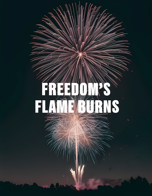 Freedom's Flame Burns - Independence Day Poster