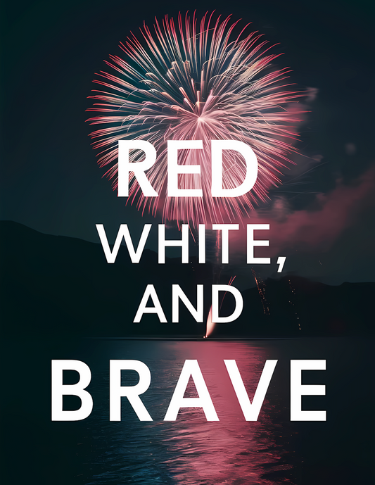 Red White, and Brave - Independence Day Poster