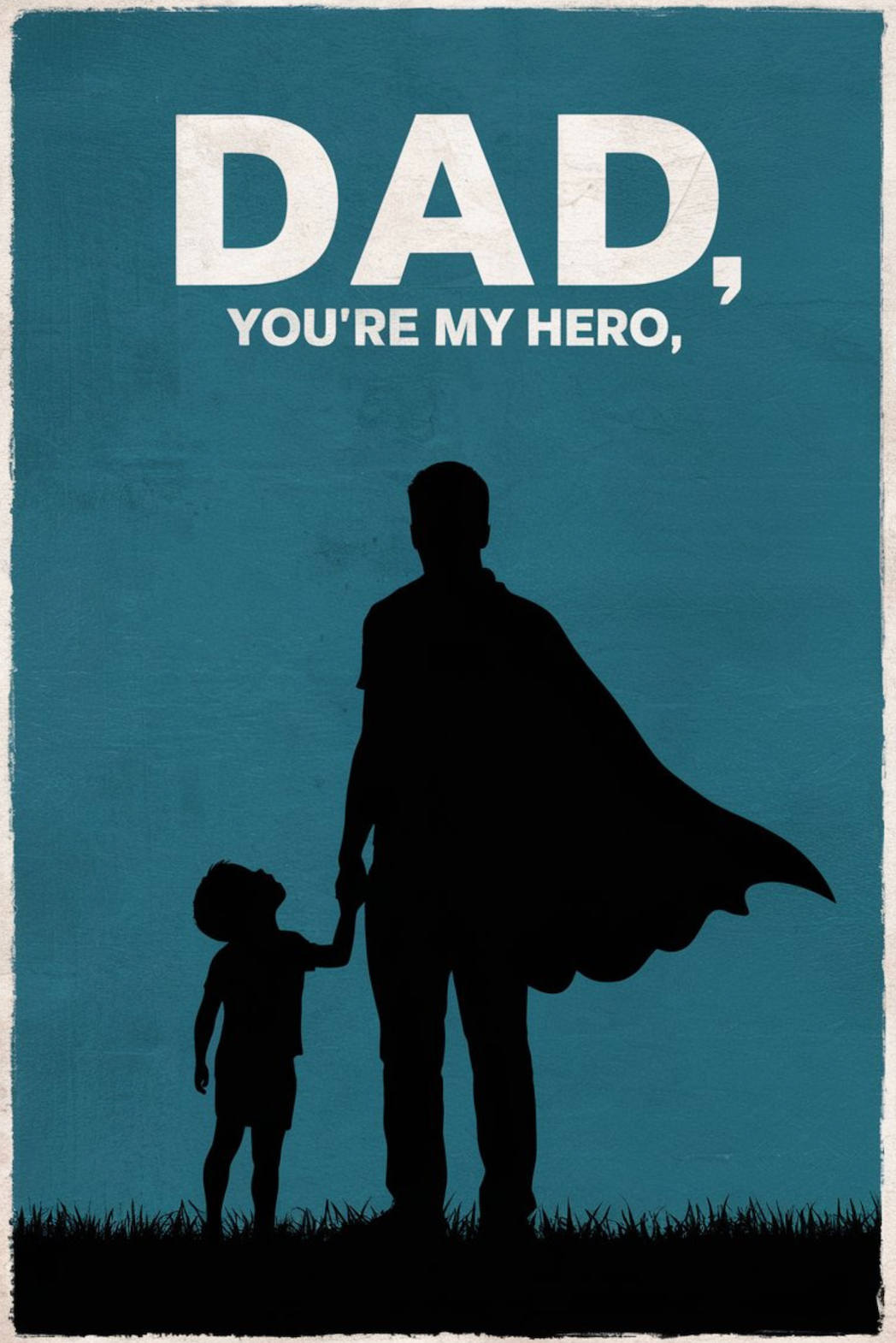 Dad, You're My Hero