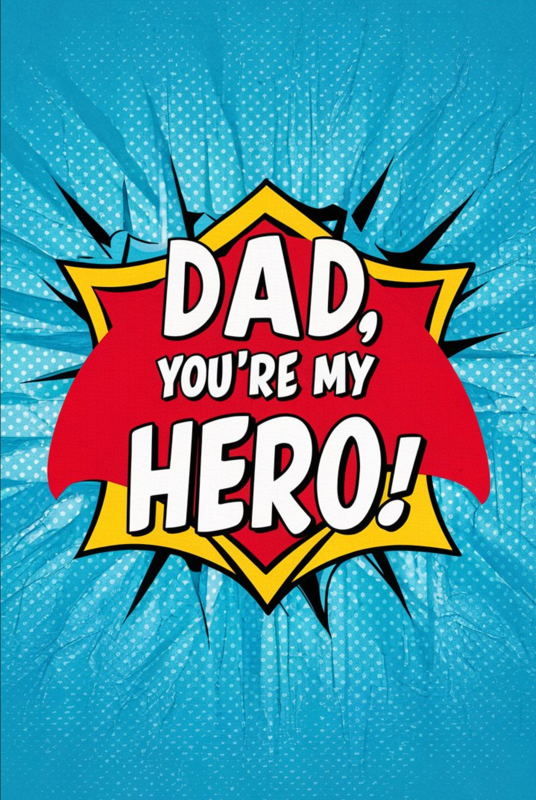 Dad, You're My Hero!